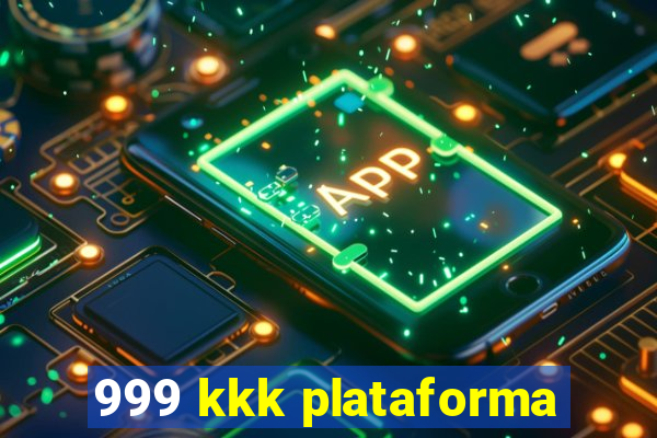 999 kkk plataforma